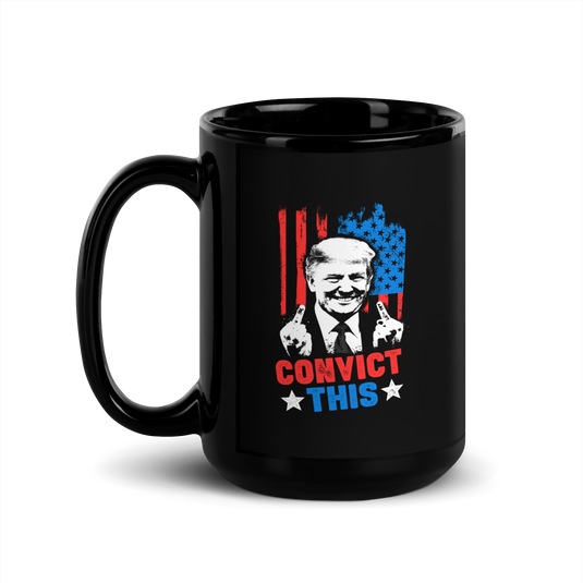Trump Convict This Black Glossy Mug