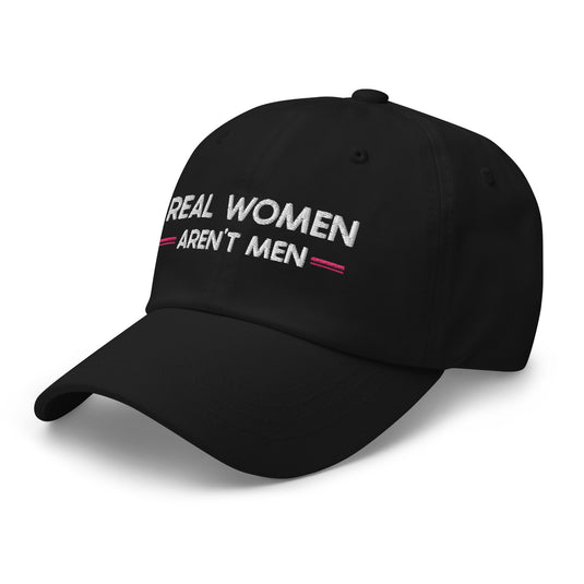 Real Women Aren't Men- Baseball Hat