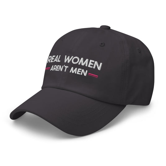 Real Women Aren't Men- Baseball Hat