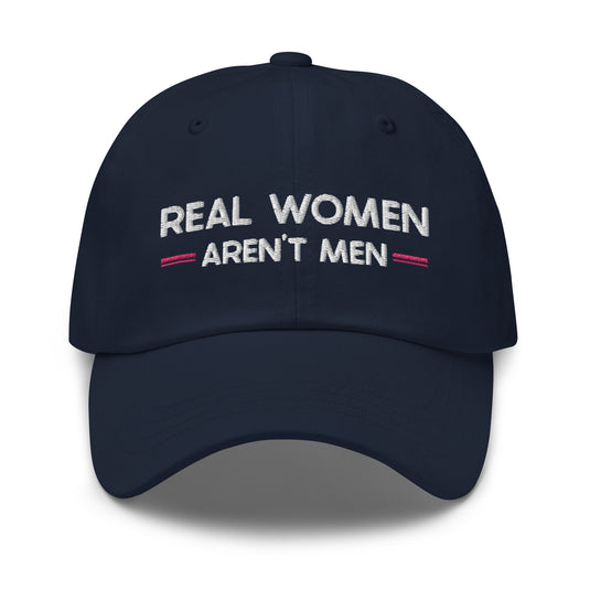 Real Women Aren't Men- Baseball Hat