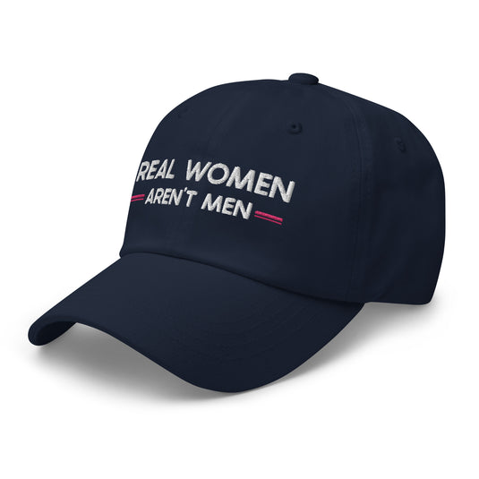 Real Women Aren't Men- Baseball Hat