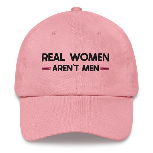 Real Women Aren't Men- Baseball Hat