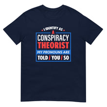 Load image into Gallery viewer, I Identify As A Conspiracy Theorist Unisex T-Shirt
