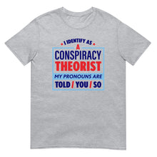 Load image into Gallery viewer, I Identify As A Conspiracy Theorist Unisex T-Shirt
