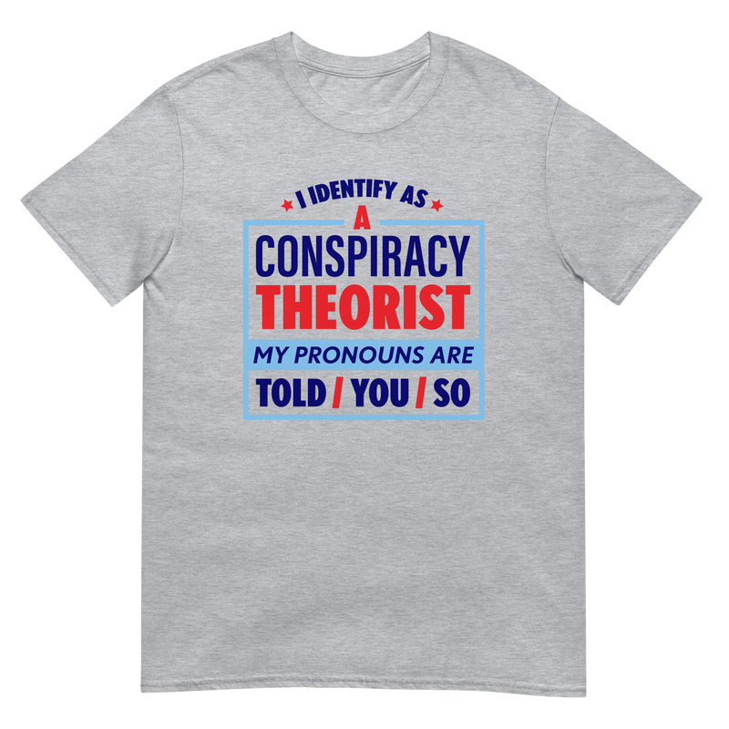 Load image into Gallery viewer, I Identify As A Conspiracy Theorist Unisex T-Shirt