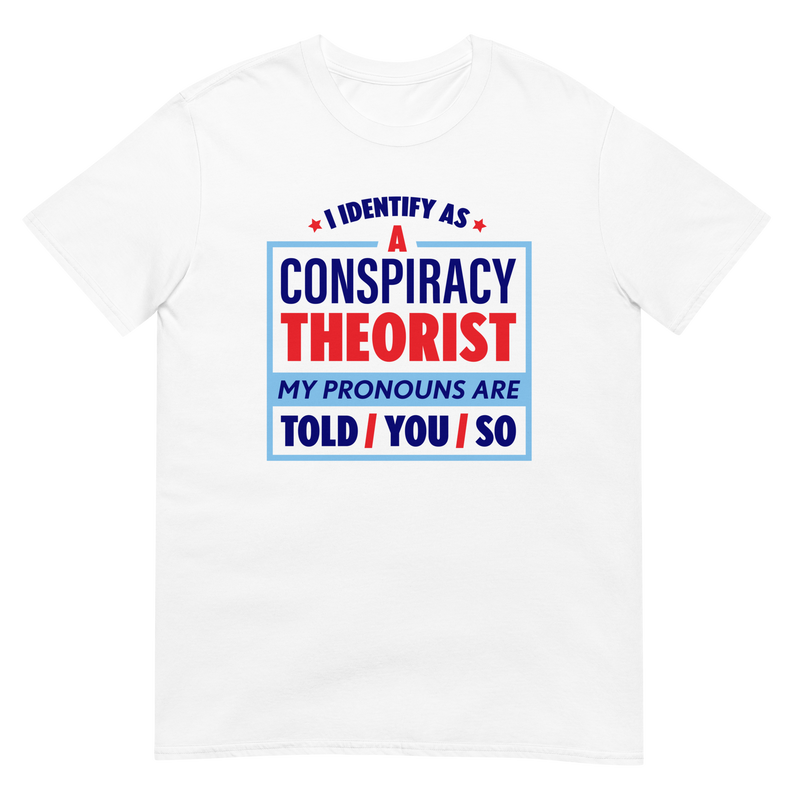 Load image into Gallery viewer, I Identify As A Conspiracy Theorist Unisex T-Shirt