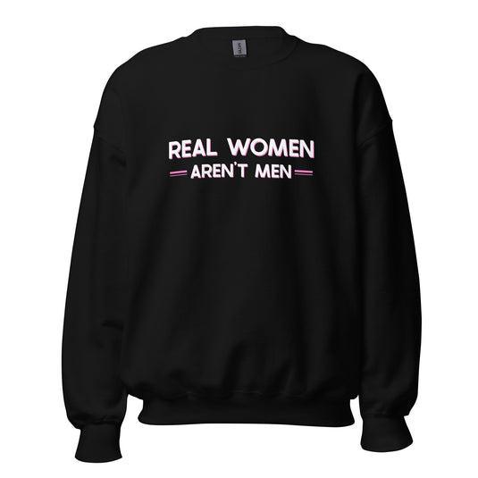 Real Women Aren't Men Unisex Sweatshirt