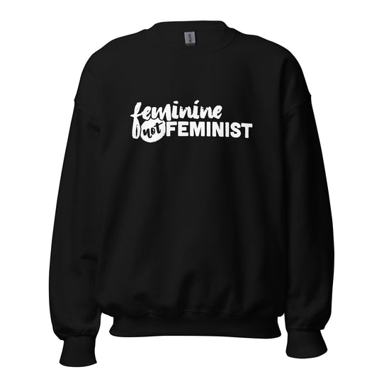 Feminine Not Feminist Unisex Sweatshirt