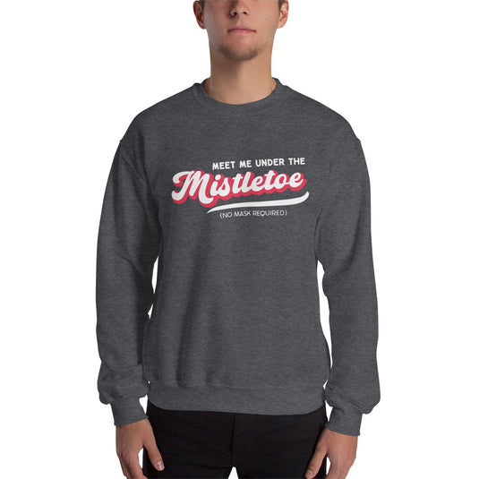 Retro Meet Me Under The Mistletoe (No Mask Required) Unisex Sweatshirt