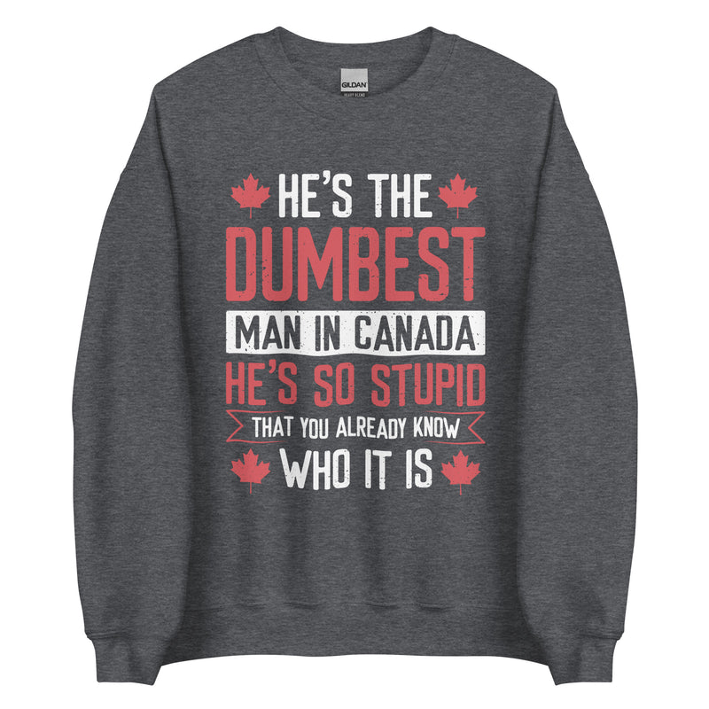Load image into Gallery viewer, He's the Dumbest Man in Canada Unisex Sweatshirt