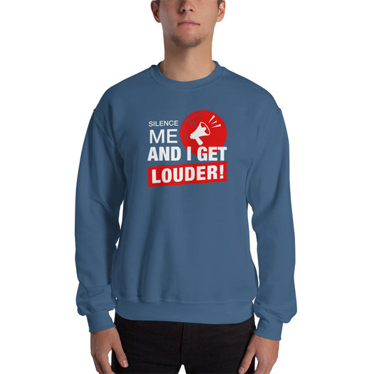 Silence Me And I Get Louder Rebel Unisex Sweatshirt