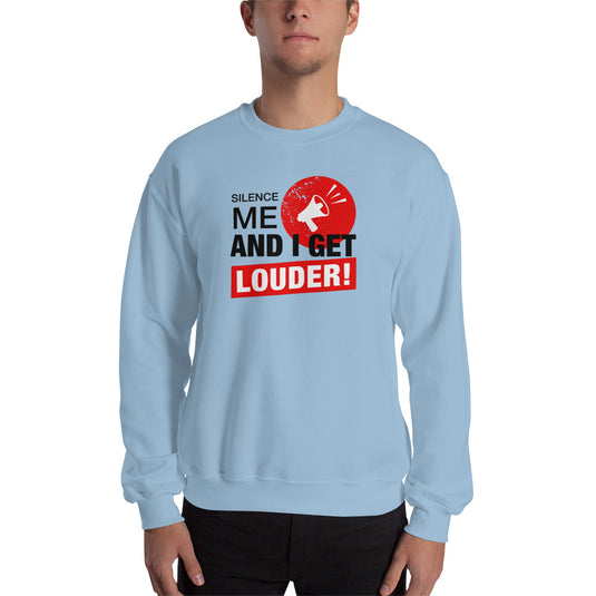 Silence Me And I Get Louder Rebel Unisex Sweatshirt