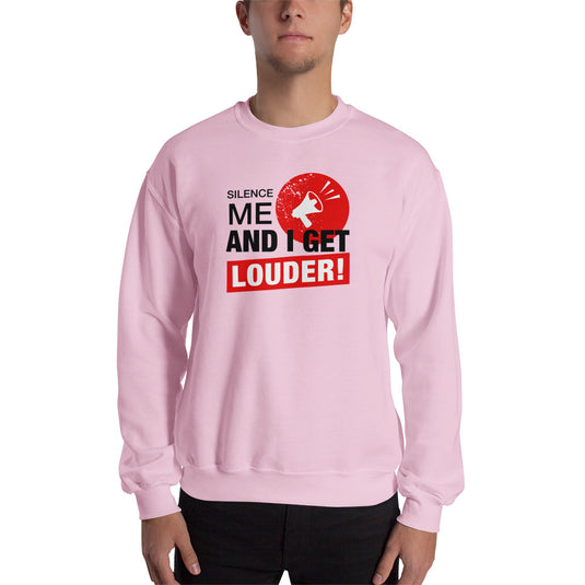 Silence Me And I Get Louder Rebel Unisex Sweatshirt