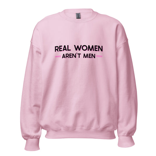 Real Women Aren't Men Unisex Sweatshirt