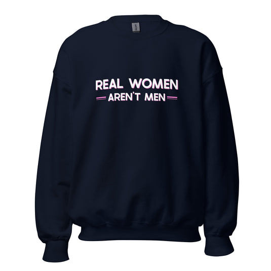 Real Women Aren't Men Unisex Sweatshirt
