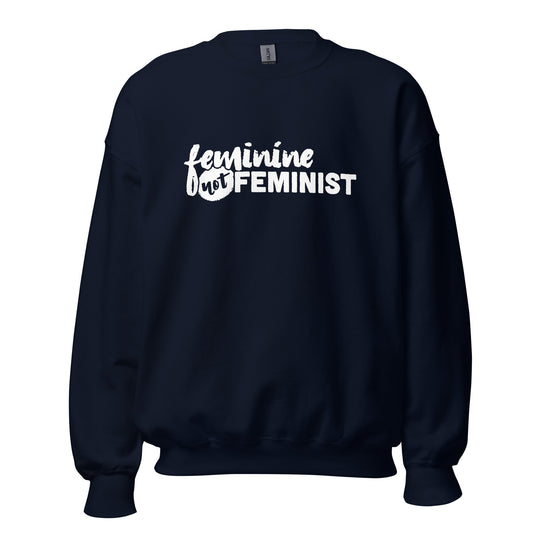 Feminine Not Feminist Unisex Sweatshirt