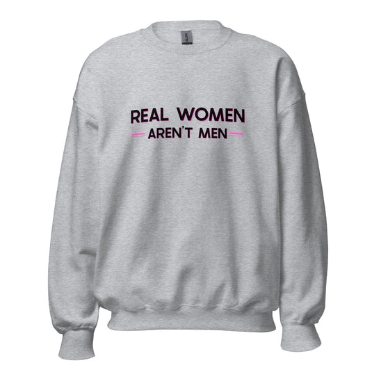 Real Women Aren't Men Unisex Sweatshirt
