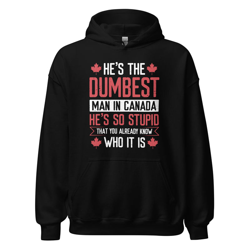 Load image into Gallery viewer, He's the Dumbest Man in Canada- Unisex Hoodie