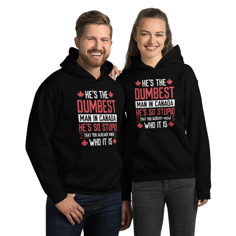Load image into Gallery viewer, He's the Dumbest Man in Canada- Unisex Hoodie