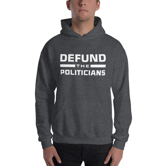 Defund the Politicians-Unisex Hoodie