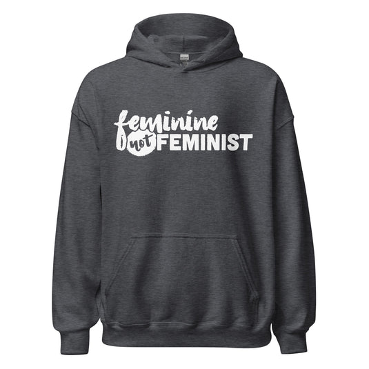 Feminine Not Feminist- Unisex Hoodie
