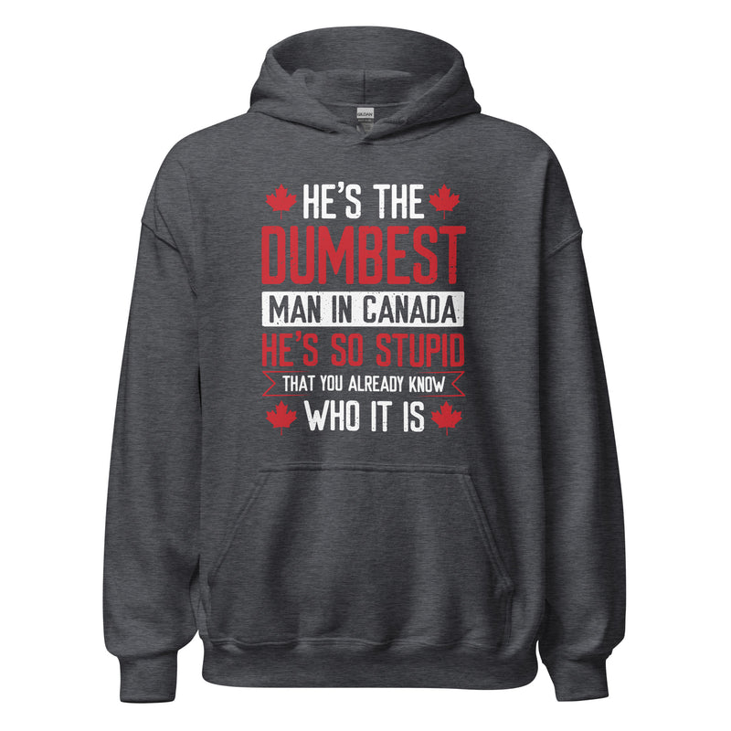 Load image into Gallery viewer, He's the Dumbest Man in Canada- Unisex Hoodie