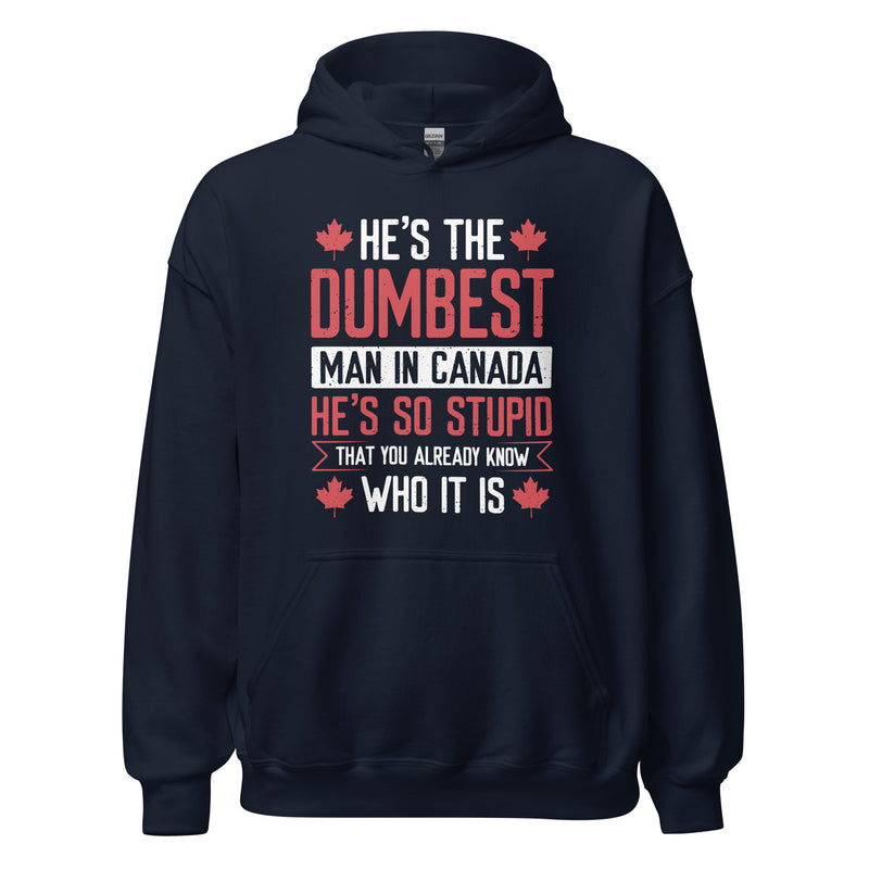 Load image into Gallery viewer, He's the Dumbest Man in Canada- Unisex Hoodie