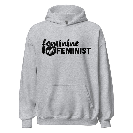 Feminine Not Feminist- Unisex Hoodie