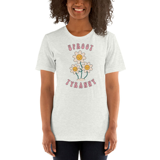 Uproot Tyranny-Unisex T-Shirt