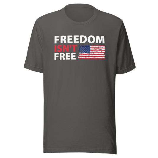 Freedom Isn't Free American Flag- Unisex T-Shirt