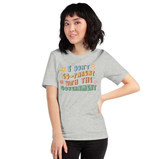 I Don't Co-Parent with the Government-Women's T-Shirt