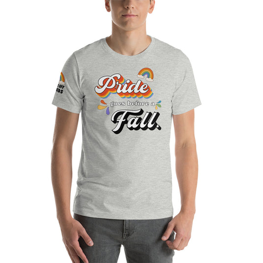 Limited Edition Pride Goes Before a Fall- Unisex T-Shirt
