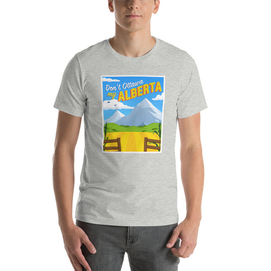 Don't Ottawa My Alberta - Unisex T-Shirt
