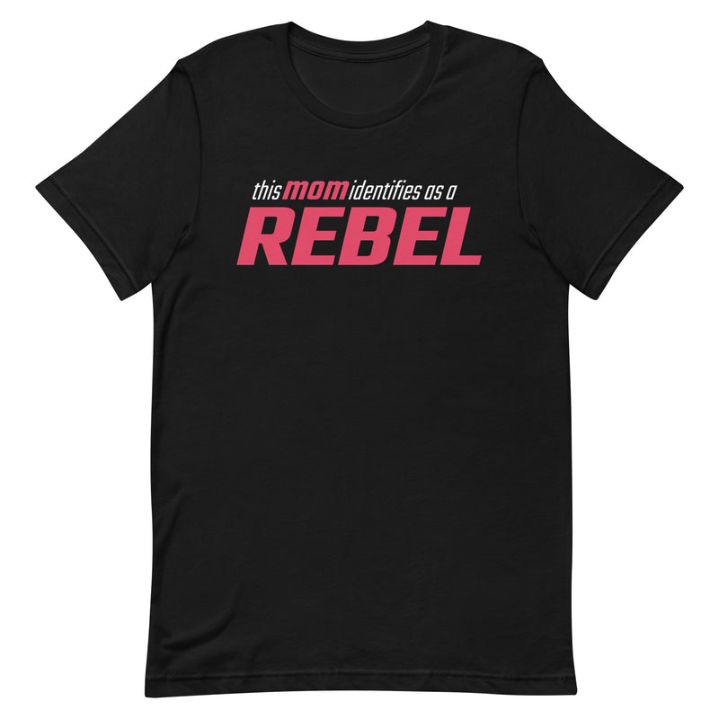 Load image into Gallery viewer, This Mom Identifies as a Rebel- Unisex T-Shirt