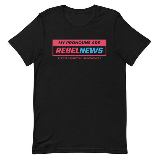 My Pronouns Are Rebel News- Unisex T-Shirt