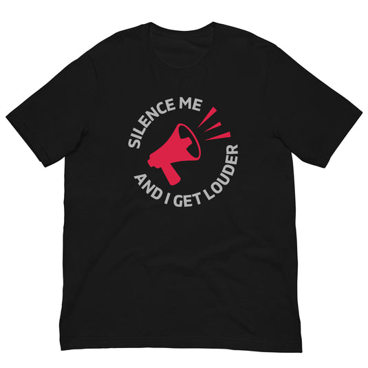 Silence Me and I Get Louder Rebel Horn- Unisex T-Shirt