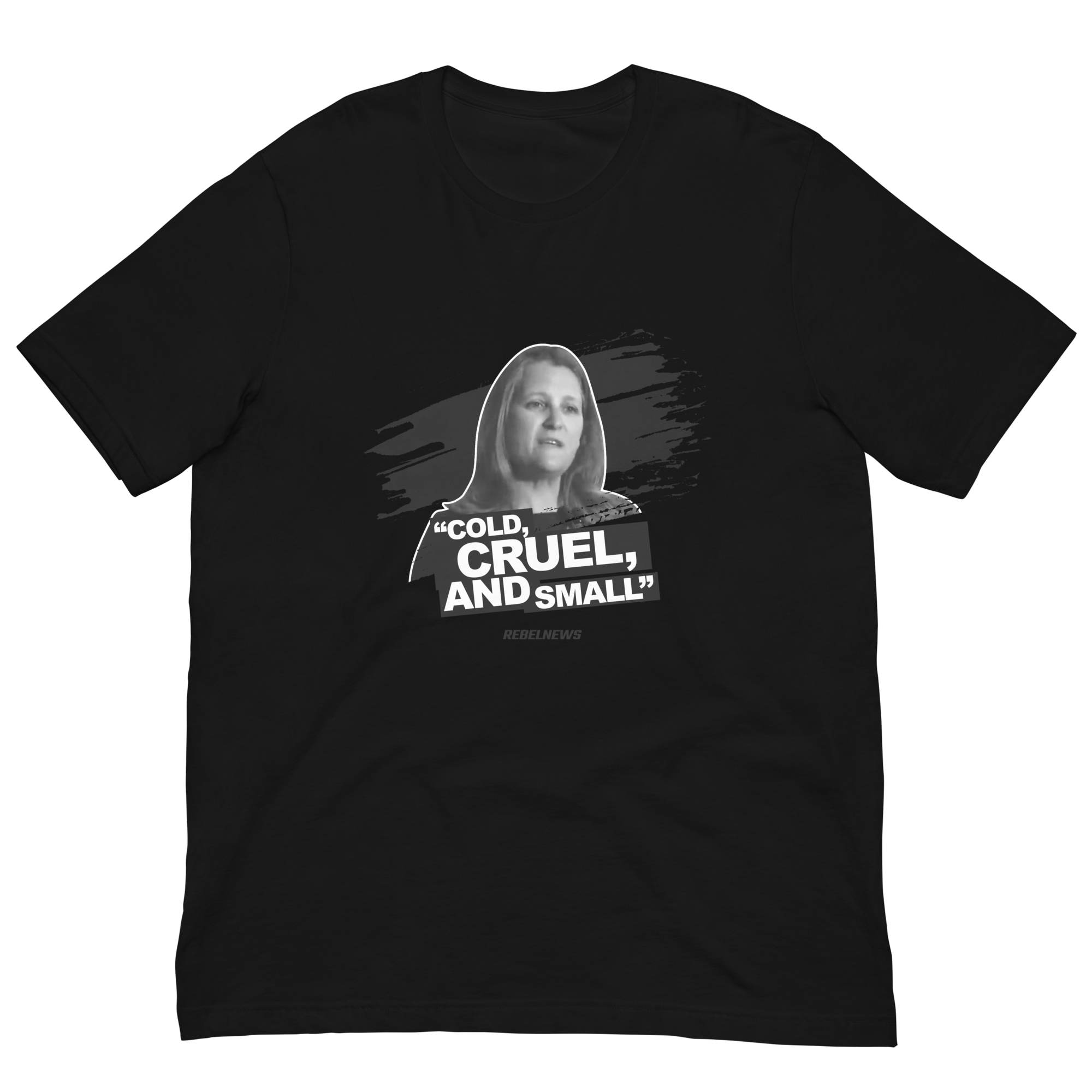 REBEL NEWS STORE: Chrystia Freeland — "Cold, Cruel, and Small" T-shirt