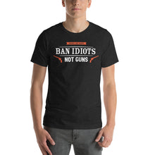 Load image into Gallery viewer, Ban Idiots Not Guns Unisex T-Shirt

