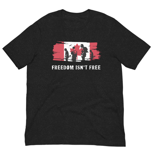 Freedom Isn't Free Canada Unisex T-Shirt