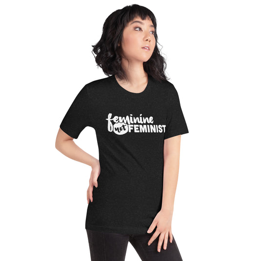 Feminine Not Feminist- Unisex T-Shirt