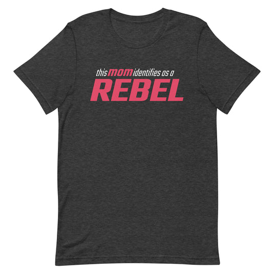 This Mom Identifies as a Rebel- Unisex T-Shirt