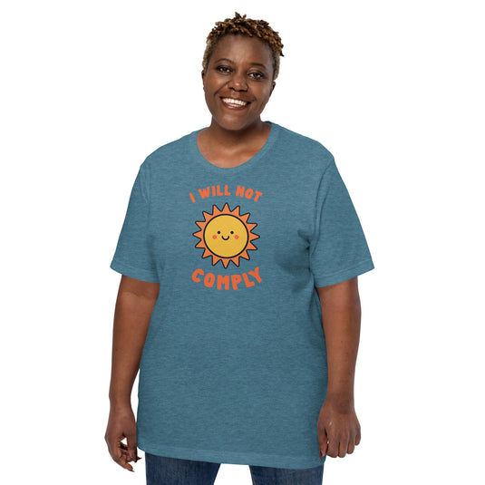 I Will Not Comply Happy Sun-Unisex T-Shirt