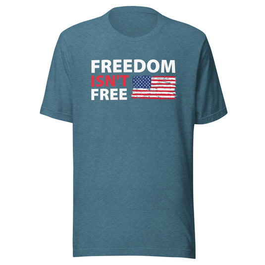 Freedom Isn't Free American Flag- Unisex T-Shirt