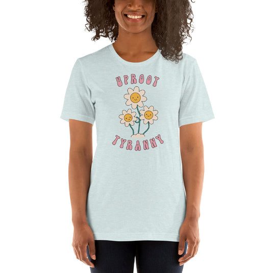 Uproot Tyranny-Unisex T-Shirt