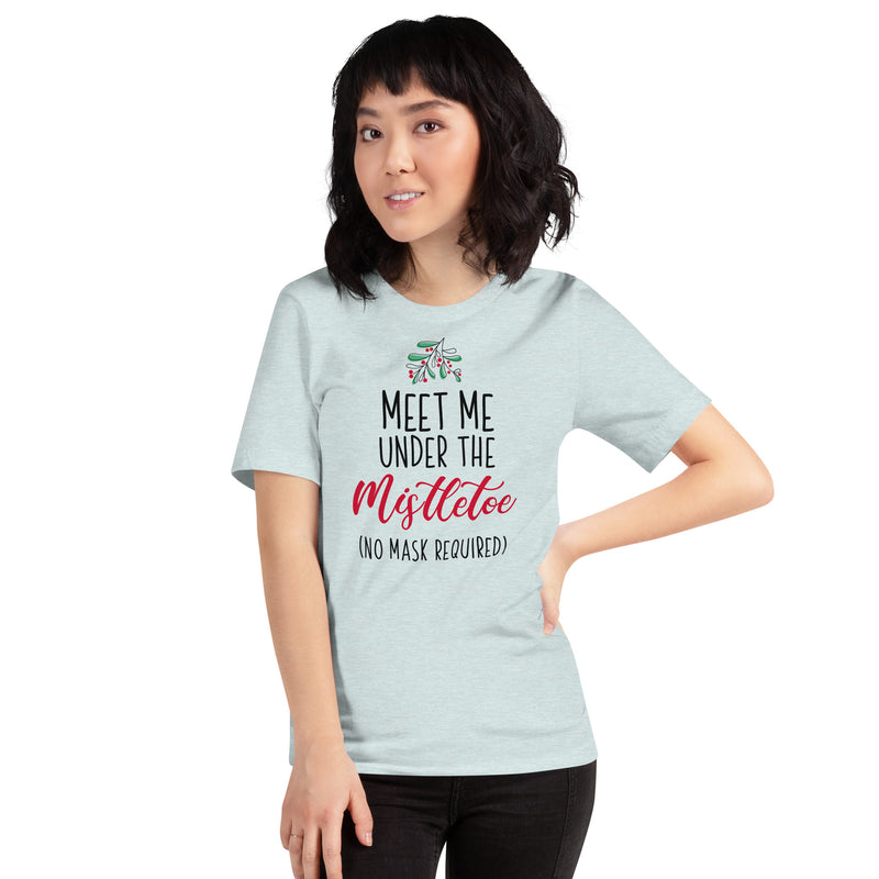 Load image into Gallery viewer, Meet Me Under The Mistletoe (No Mask Required)- Unisex T-Shirt