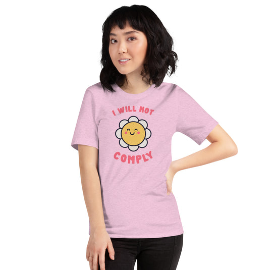 I Will Not Comply Happy Flower-Unisex
