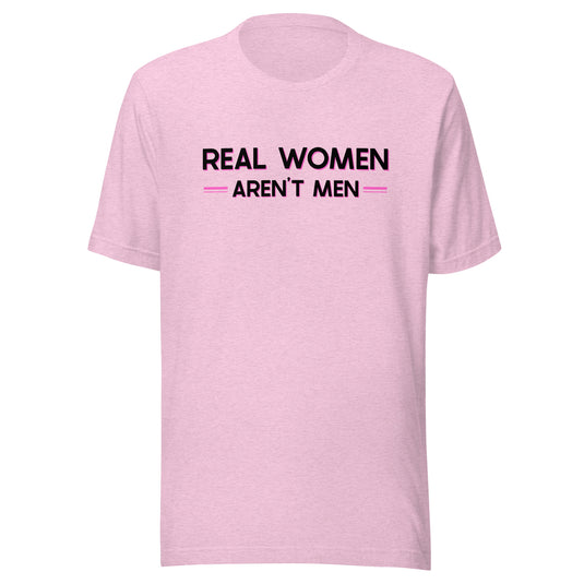 Real Women Aren't Men- Unisex T-Shirt