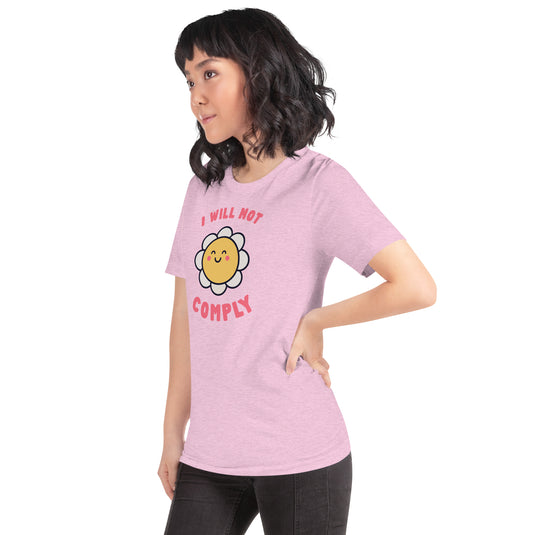 I Will Not Comply Happy Flower-Unisex