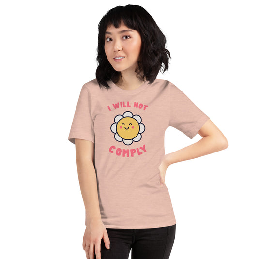 I Will Not Comply Happy Flower-Unisex