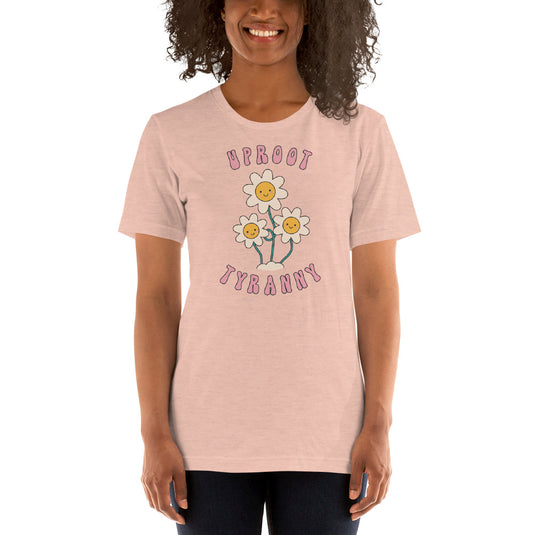 Uproot Tyranny-Unisex T-Shirt